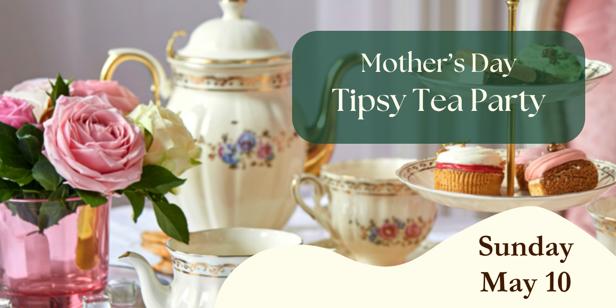Mother’s Day Tipsy Tea Party